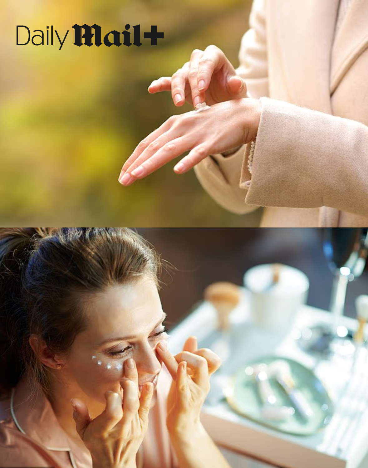 Two-panel image: top shows hands applying nail polish with the Daily Mail+ logo; bottom shows a woman applying makeup at a vanity mirror.